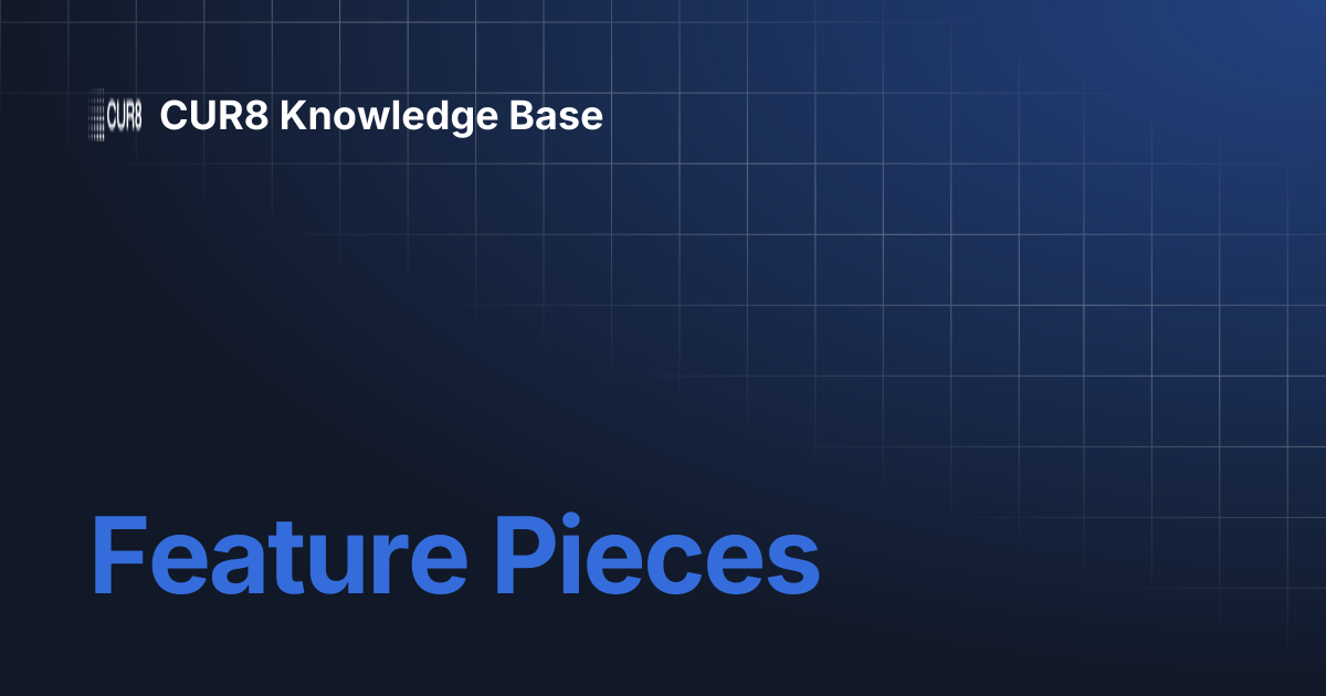 Feature Pieces | CUR8 Knowledge Base